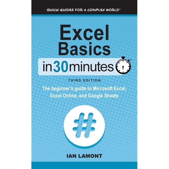 Pre-Owned Excel Basics In 30 Minutes: The beginner's guide to Microsoft Excel, Excel Online, and Google Sheets (Hardcover)