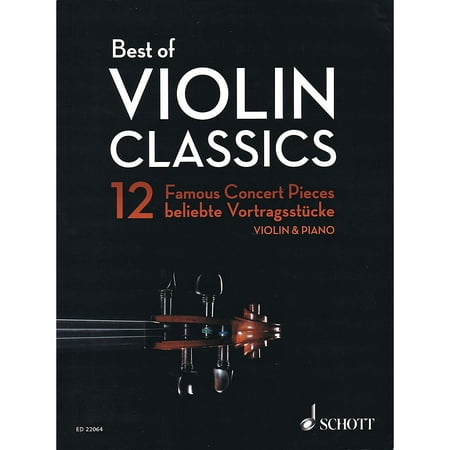 Schott Best of Violin Classics (12 Famous Concert Pieces for Violin and Piano) String Series
