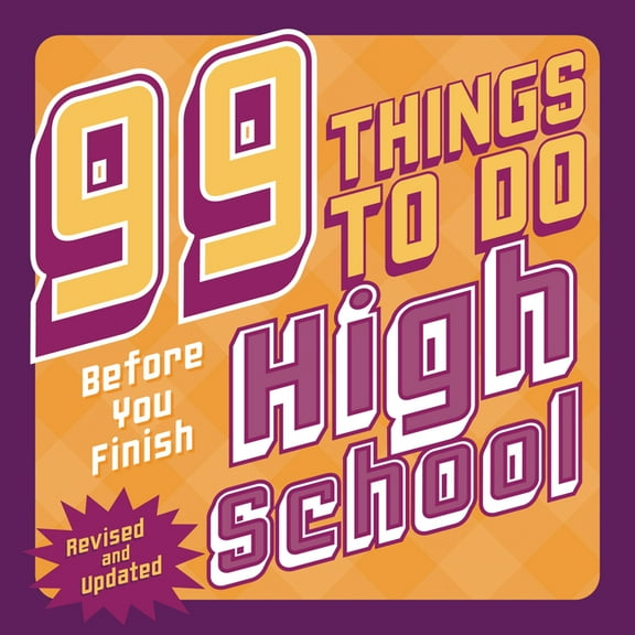 99 Things to Do Before You Finish High School (Revised and Updated), (Hardcover)