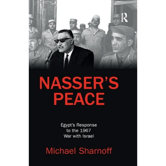 Nasser's Peace: Egypt's Response to the 1967 War with Israel, (Paperback)