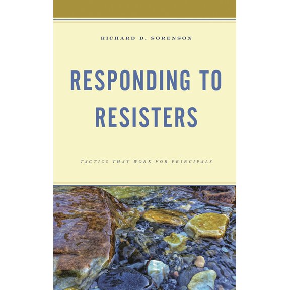 Responding to Resisters: Tactics That Work for Principals, (Paperback)