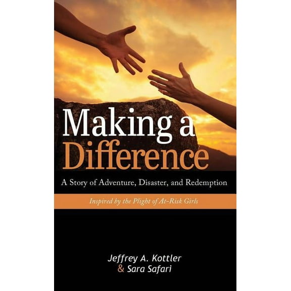 Making a Difference: A Story of Adventure, Disaster, and Redemption Inspired by the Plight of At-Risk Girls (Hardcover)
