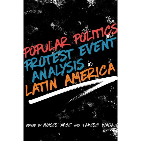 Popular Politics and Protest Event Analysis in Latin America, (Hardcover)