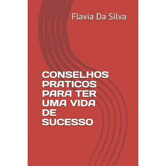 Conselhos Praticos Para Ter Uma Vida de Sucesso (Paperback)
