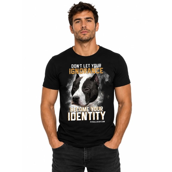Don't Let Your Ignorance Become Your Identity Men's Pit Bull T-Shirt, Pit Bull Gift