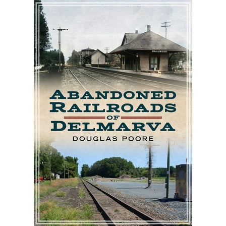Abandoned Railroads of Delmarva (Paperback)
