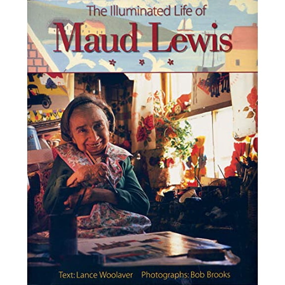 Pre-Owned The Illuminated Life of Maud Lewis (Paperback) 1551092174 9781551092171