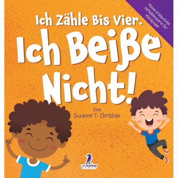 Meine Erstaunliche Verhaltensserie FÃ¼r K Ich ZÃ¤hle Bis Vier. Ich BeiÃe Nicht!: Ein Affirmationsbuch FÃ¼r Kleinkinder Ãber Das NichtbeiÃen (2-4 Jahre), (Hardcover)