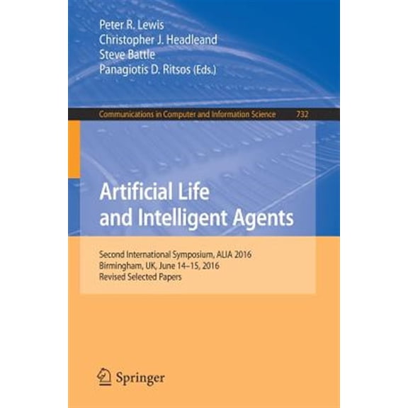 Pre-Owned Communications in Computer and Information Science: Artificial Life and Intelligent Agents: Second International Symposium, Alia 2016, Birmingham, Uk, June 14-15, 2016, Revised Selected Papers (Paperb