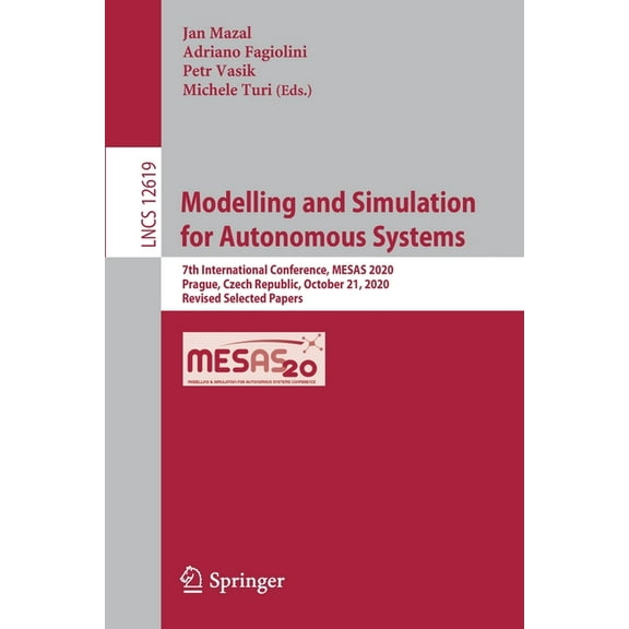 Modelling and Simulation for Autonomous Systems: 7th International Conference, Mesas 2020, Prague, Czech Republic, Octob, (Paperback)