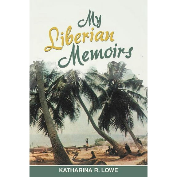 My Liberian Memoirs