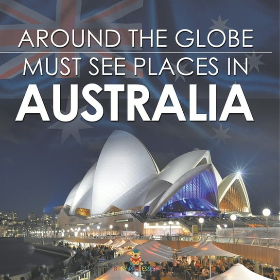 Around The Globe - Must See Places in Australia, (Paperback)