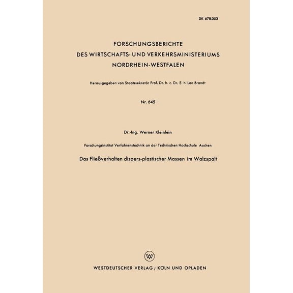 Forschungsberichte Des Wirtschafts- Und Das FlieÃverhalten Dispers-Plastischer Massen Im Walzspalt, Book 645, (Paperback)