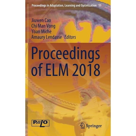 Proceedings in Adaptation, Learning and Proceedings of ELM 2018, Book 11, (Hardcover)