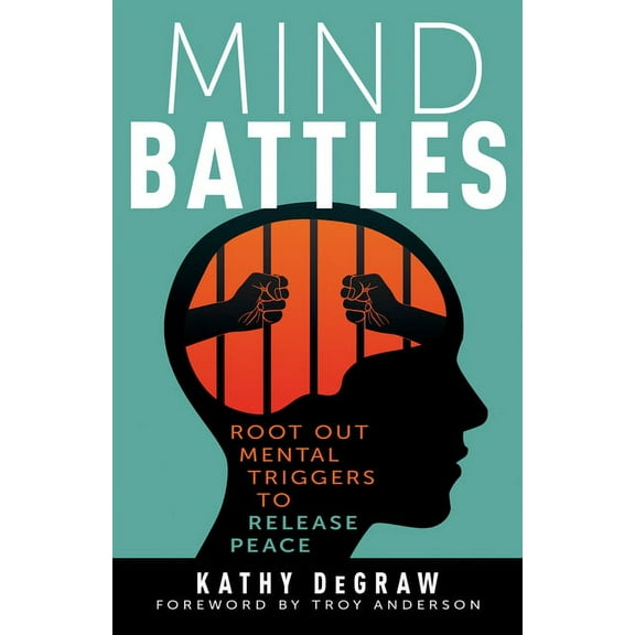 Mind Battles: Root Out Mental Triggers to Release Peace, (Paperback)