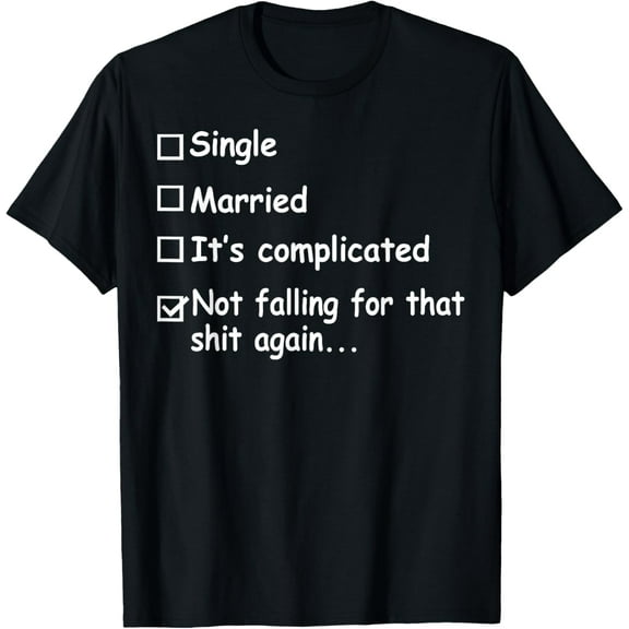 Not Falling For That Shit Again T-Shirt