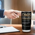 thumbnail image 5 of Chaos Coordinator Gifts for Women,Boss Day Gifts,Thank You Gifts for Women,Birthday Gifts for Women Mom Dad,Teacher Appreciation Gifts,Inspirational Gifts for Women Men Christmas Gifts 20oz Tumbler, 5 of 6
