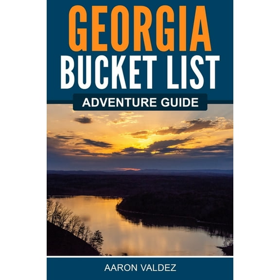 Georgia Bucket List Adventure Guide, (Paperback)