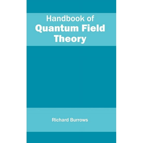 Handbook of Quantum Field Theory (Hardcover)