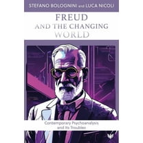 Freud and the Changing World: Contemporary Psychoanalysis and Its Troubles (Paperback)
