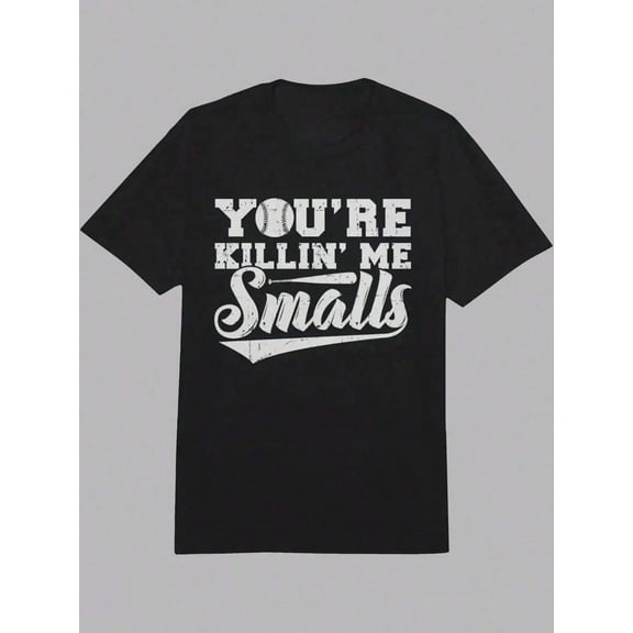 [Funny Baseball T-Shirt] Heavyweight Cotton Funny Baseball Graphic T-Shirt - You're Killin' Me Smalls | Black With White Print, Casual Comfort Fit For Adults  Graphic Tees Men  Romwe Shirts