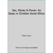 Sex, Money & Power: An Essay in Christian Social Ethics, Used [Paperback]