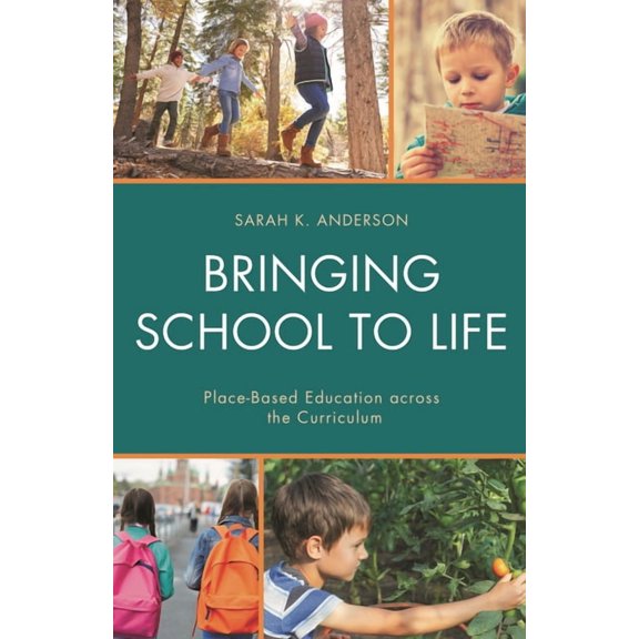Bringing School to Life: Place-Based Education Across the Curriculum, (Paperback)