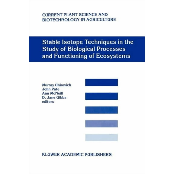 Current Plant Science and Biotechnology Stable Isotope Techniques in the Study of Biological Processes and Functioning of Ecosystems, Book 40, (Paperback)