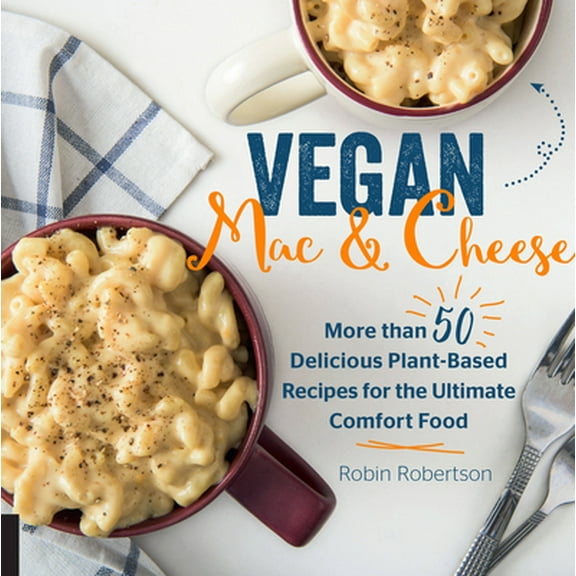 Pre-Owned Vegan Mac and Cheese: More Than 50 Delicious Plant-Based Recipes for the Ultimate Comfort Food (Hardcover) 1558329730 9781558329737
