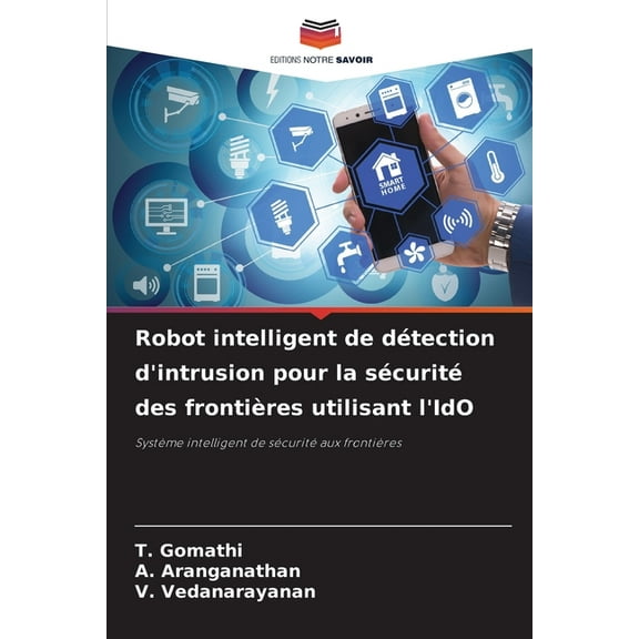 Robot intelligent de détection d'intrusion pour la sécurité des frontières utilisant l'IdO, (Paperback)