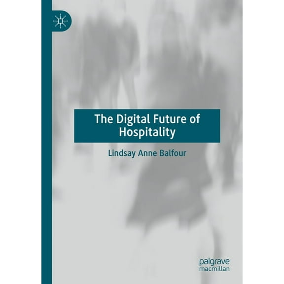 The Digital Future of Hospitality, (Hardcover)