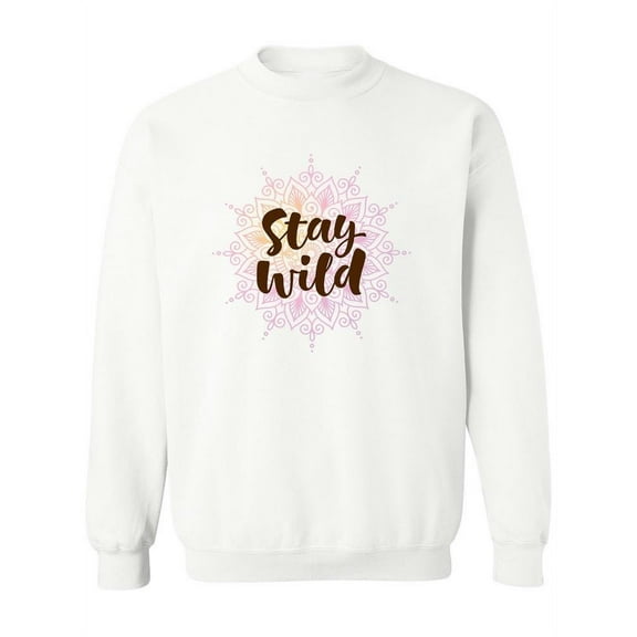 Stay Wild! Sweatshirt Women -Image by Shutterstock, Female x-Large