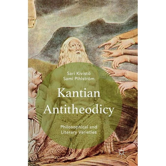 Kantian Antitheodicy: Philosophical and Literary Varieties, (Hardcover)