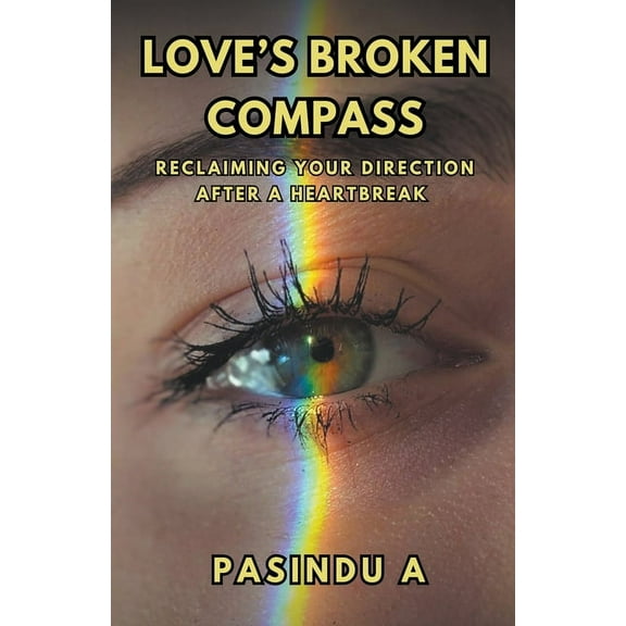 Love's Broken Compass: Reclaiming Your Direction After a Heartbreak, (Paperback)