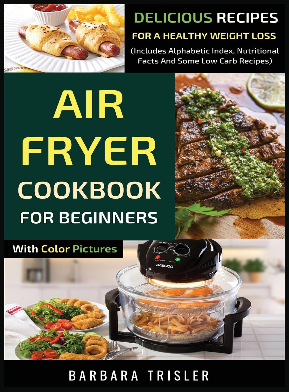 Air Fryer Cookbook For Beginners With Color Pictures Delicious