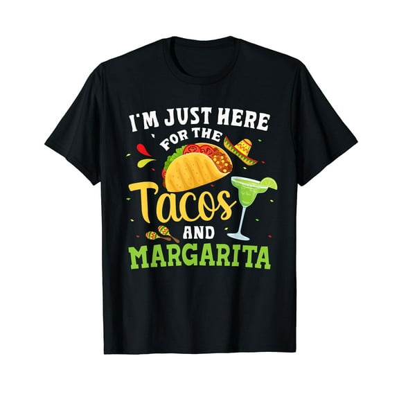 I'm Just Here For The Tacos And Margarita Funny Gift T-Shirt