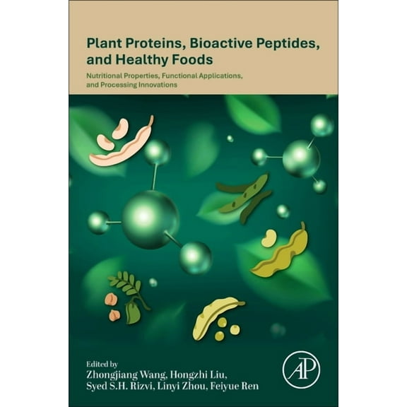 Plant Proteins, Bioactive Peptides, and Healthy Foods: Nutritional Properties, Functional Applications, and Processing I, (Paperback)