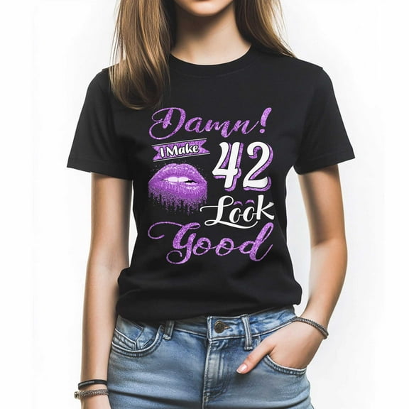 Damn I Make 42 Look Good T-Shirt, Confident Birthday Shirt for Women, Perfect Gift for 42 Birthday