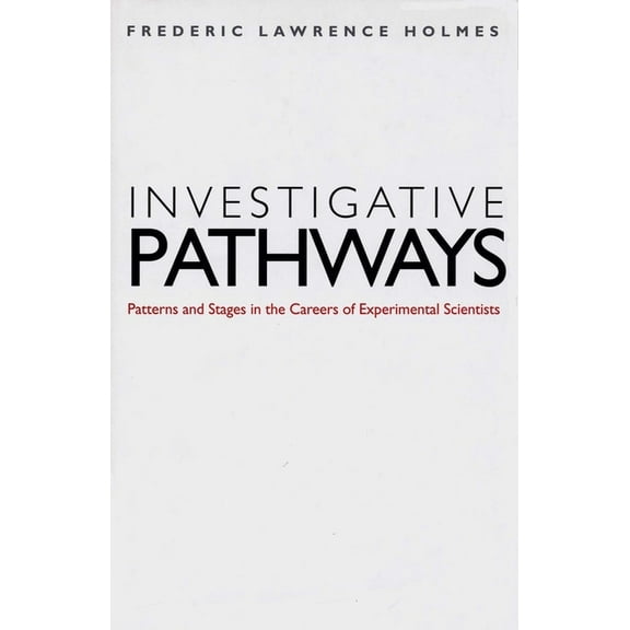 Investigative Pathways : Patterns and Stages in the Careers of Experimental Scientists (Hardcover)