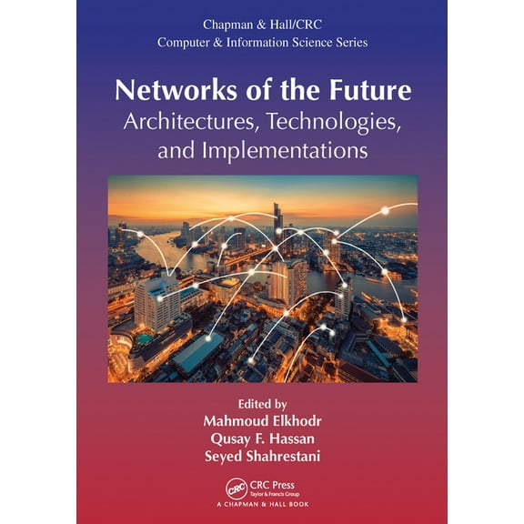 Chapman & Hall/CRC Computer and Informat Networks of the Future: Architectures, Technologies, and Implementations, (Paperback)
