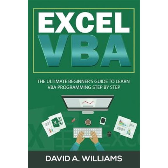 Pre-Owned Excel: Excel VBA : The Ultimate Beginner's Guide to Learn VBA Programming Step by Step (Series #1) (Paperback)