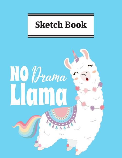 No Drama Llama Sketch Book: Pretty Llama Queen Sketchbook For Drawing Lovers (Other) No Drama Llama Sketch Book: Pretty Llama Queen Sketchbook For Drawing Lovers (Other)