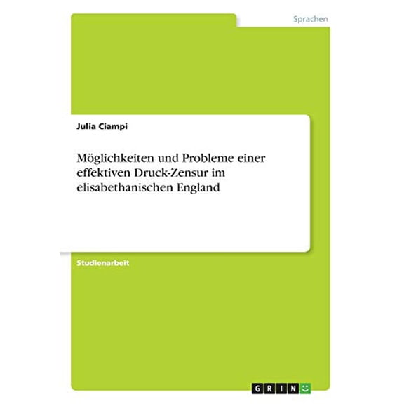 Möglichkeiten und Probleme einer effektiven Druck-Zensur im elisabethanischen England (Paperback)