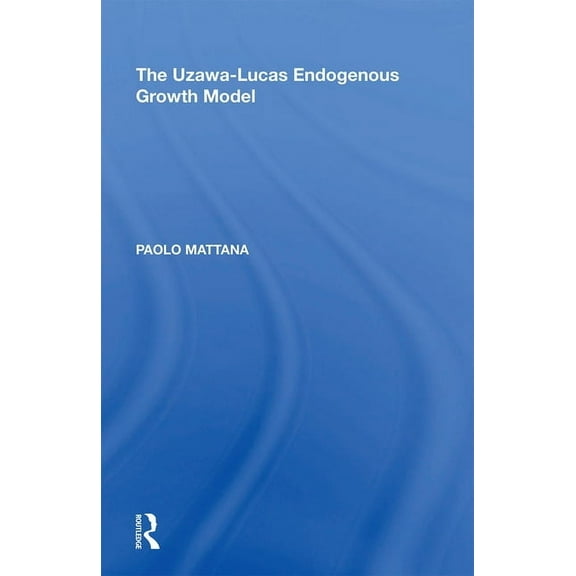The Uzawa-Lucas Endogenous Growth Model, (Paperback)