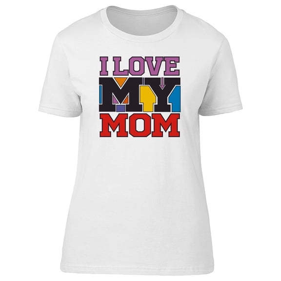 I Love My Mom Word Art Tee Men's -Image by Shutterstock