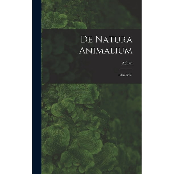 De Natura Animalium : Libri Xvii. (Hardcover) 