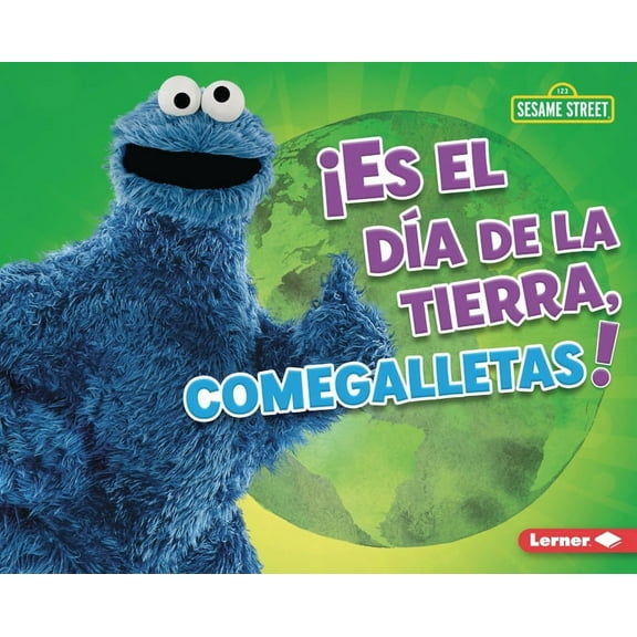 Cuidemos El Ambiente Con Sesame Street ( ¡Es El DÃa de la Tierra, Comegalletas! (It's Earth Day, Cookie Monster!), (Hardcover)