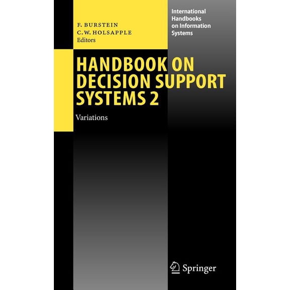 International Handbooks on Information S Handbook on Decision Support Systems 2: Variations, (Hardcover)