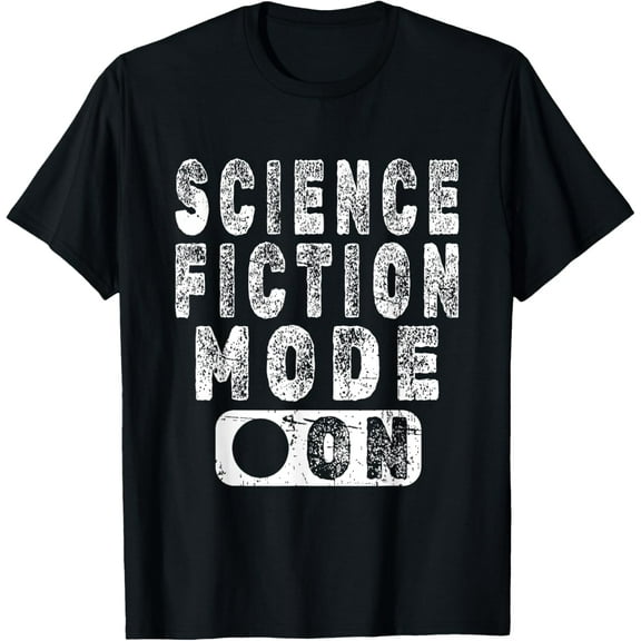 Science Fiction Mode On - Sci-Fi Lover T-Shirt men and women can wear, black, white, gifts