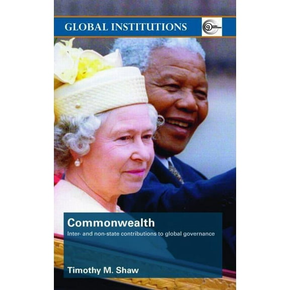Global Institutions Commonwealth: Inter- and Non-State Contributions to Global Governance, (Paperback)